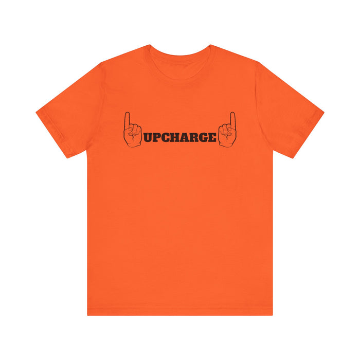 World Famous #Upcharge Tee (Adult Unisex)